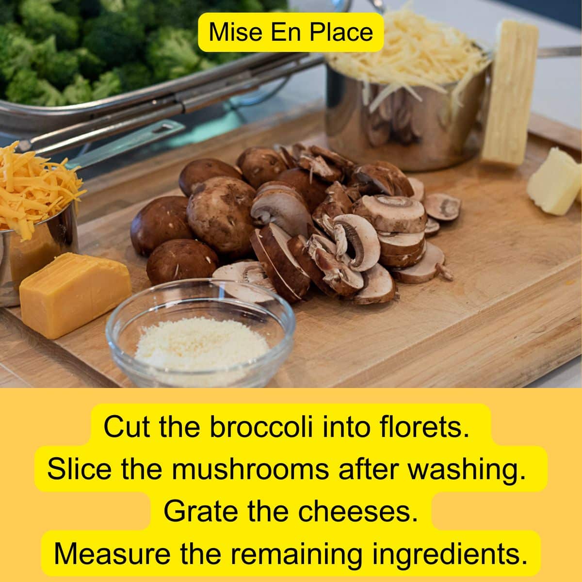 Mise en place with sliced mushrooms, grated cheeses, broccoli florets, and measured ingredients on a cutting board.