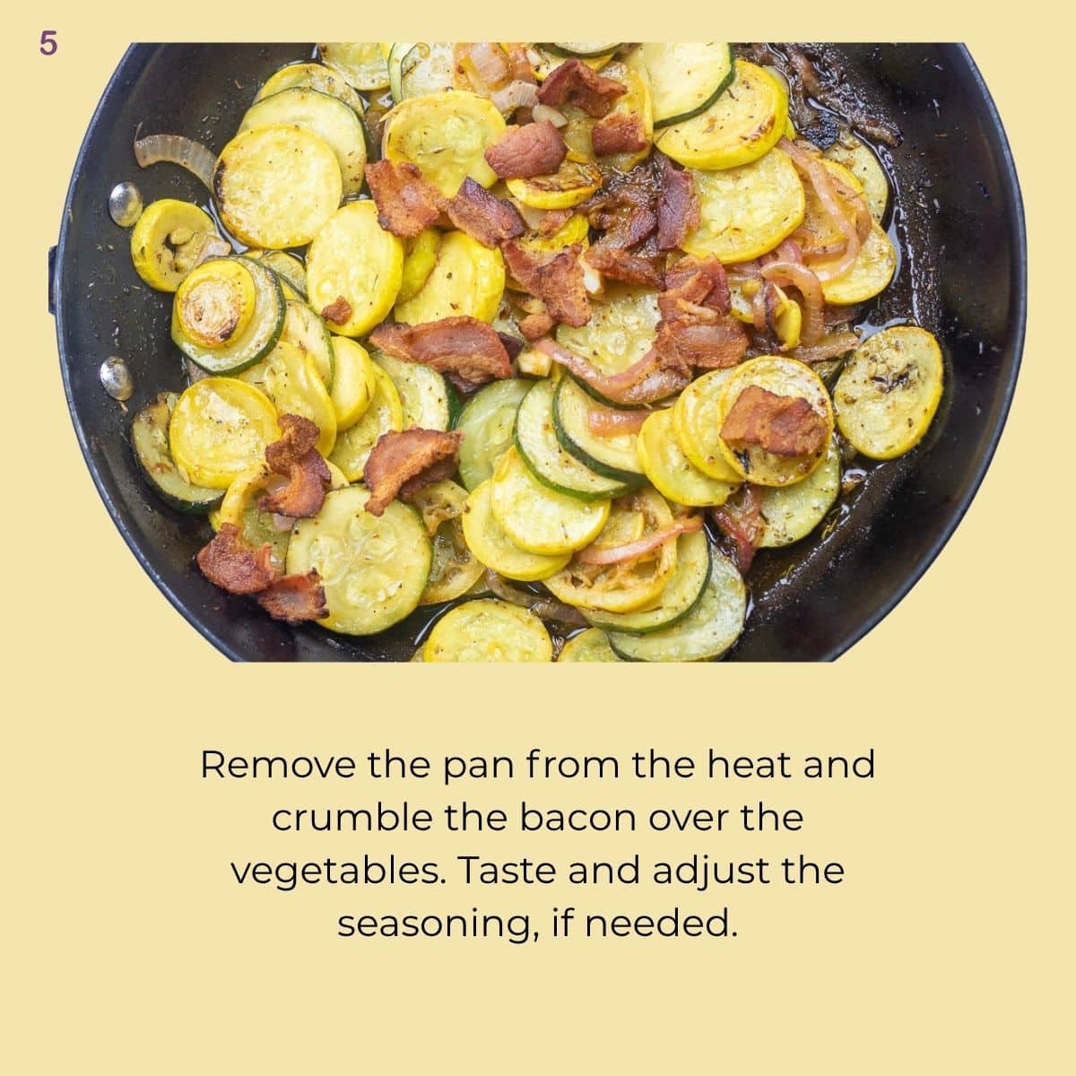 Crisp bacon added to sautéed yellow squash and zucchini.
